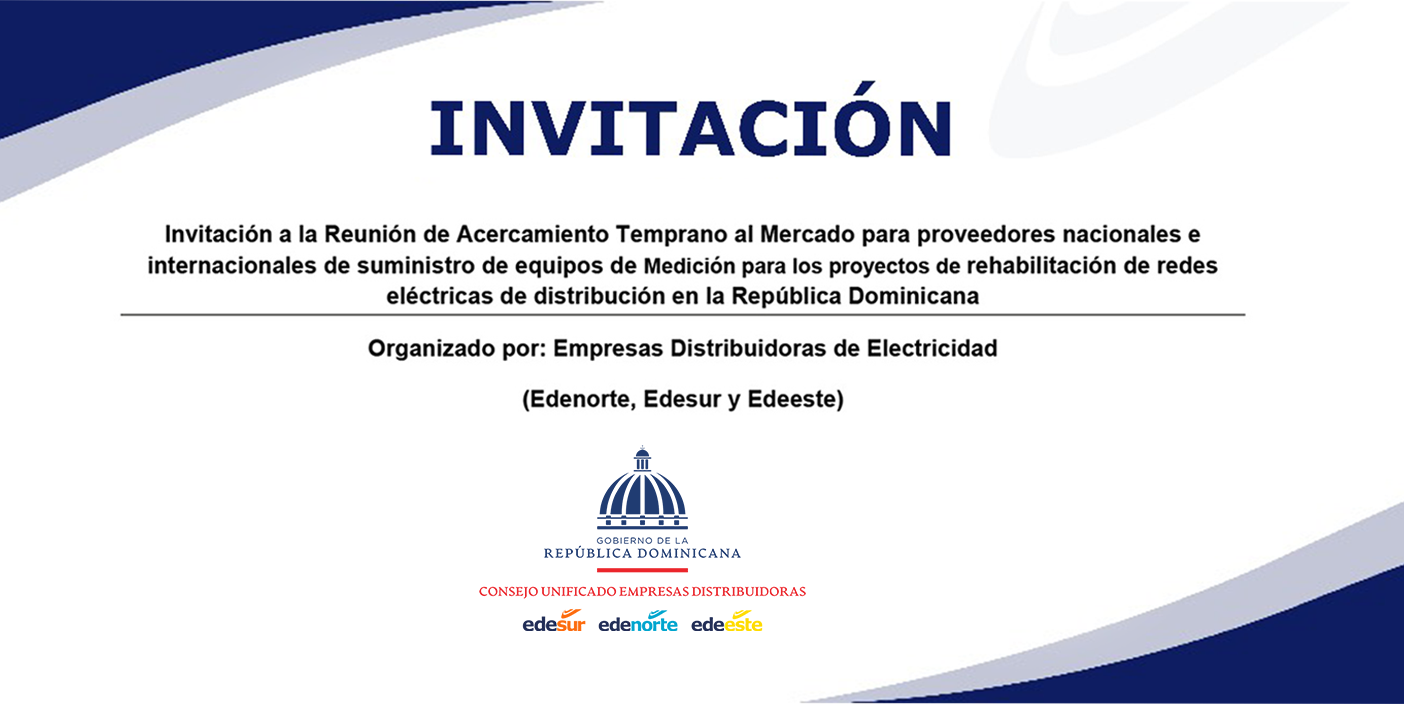 Invitación a la Reunión de Acercamiento Temprano al Mercado para proveedores nacionales e internaciones de suministro de equipos de medición para los proyectos de rehabilitación de redes eléctricas de distribución en la República Dominicana