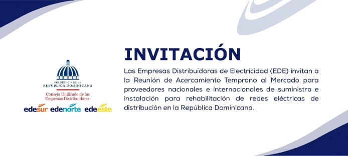 Invitación a la Reunión de Acercamiento Temprano al Mercado para proveedores nacionales e internacionales de suministro e instalación para rehabilitación de redes eléctricas de distribución en la República Dominicana